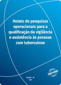 Relato de pesquisas operacionais para a qualificação da vigilância e assistência às pessoas  com tuberculose