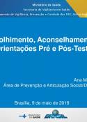 2ª Oficina sobre as estratégias de ampliação do uso e distribuição dos testes rápidos de HIV, sífilis e hepatites B e C no Brasil - Dia 09/05 - 8 - Acolhimento e aconselhamento (Ana Mônica)