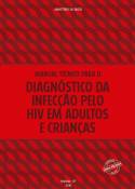 Manual Técnico para Diagnóstico da Infecção pelo HIV em Adultos e Crianças