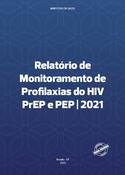 Relatório de monitoramento de Profilaxias do HIV - PrEP e PEP - 2021