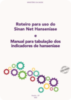 Roteiro para uso do Sinan Net Hanseníase e Manual para tabulação dos indicadores de hanseníase