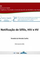 2ª Oficina sobre as estratégias de ampliação do uso e distribuição dos testes rápidos de HIV, sífilis e hepatites B e C no Brasil - Dia 09/05 - 3 - Notificação de Sífilis, HIV e HV (Ronaldo Coelho)